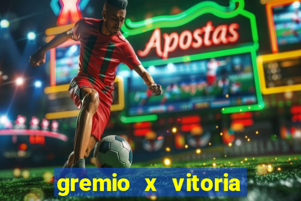 gremio x vitoria ao vivo